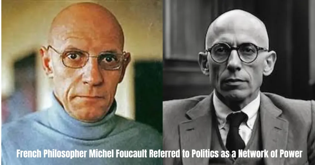 french philosopher michel foucault referred to politics as a network of power