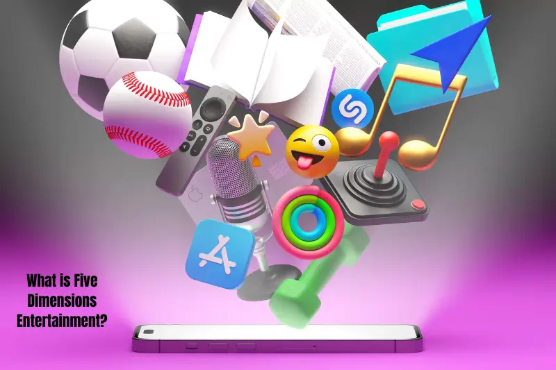 what is five dimensions entertainment