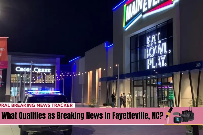 what qualifies as breaking news in fayetteville, nc