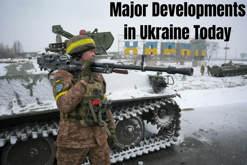major developments in ukraine today